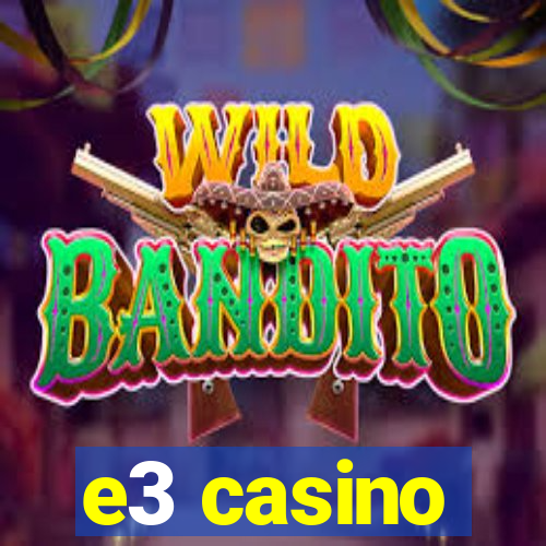 e3 casino